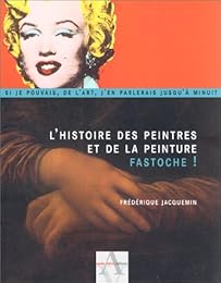 L' histoire des peintres et de la peinture, fastoche !
