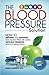 Blood Pressure Solution: How To Prevent And Manage High Blood Pressure Using Natural Remedies Without Medication