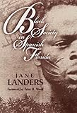 Front cover for the book Black Society in Spanish Florida by Jane Landers
