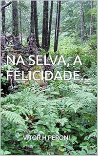 Livro NA SELVA, A FELICIDADE...