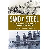Sand and Steel: The D-Day Invasion and the Liberation of France