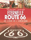 Eternelle route 66 : Au coeur de l'Amérique by 