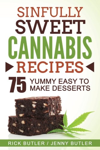 Sinfully Sweet Cannabis Recipes: 75 Yummy Easy To Make Desserts - //medicalbooks.filipinodoctors.org