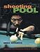 Shooting Pool: The People, the Passion, the Pulse of the Game by