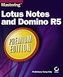 Mastering Lotus Notes and Domino R5 Premium Edition by 