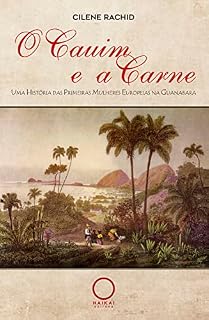 Livro O Cauim e a Carne: Uma História das Primeiras Mulheres Europeias na Guanabara