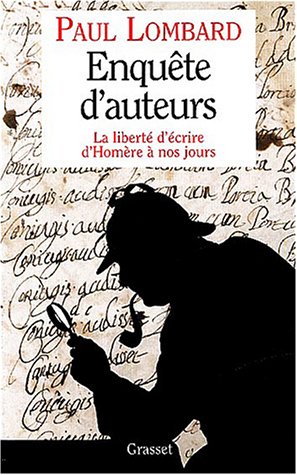 Enquête d'auteurs: la liberté d'écrire d'Homère à nos jours