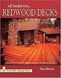 All Decked Out...Redwood Decks: Ideas and Plans for Contemporary Outdoor Living (Schiffer Design Books) by 