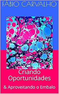 Livro Criando Oportunidades : & Aproveitando o Embalo