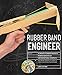 Rubber Band Engineer: Build Slingshot Powered Rockets, Rubber Band Rifles, Unconventional Catapults, and More Guerrilla Gadgets from Household Hardware by Lance Akiyama