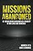 Missions Abandoned: Re-Establishing Missions As A Priority In Our Lives And Churches by Andrew Jit, Owen Jennings