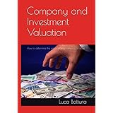 Company and Investment Valuation: How to determine the value of any company or asset