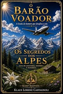 Livro O BARÃO VOADOR - A lenda do homem que desafiou o céu -: OS SEGREDOS DOS ALPES (PERSONAGENS)