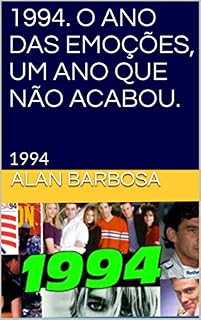 Livro 1994. O ANO DAS EMOÇÕES, UM ANO QUE NÃO ACABOU.: 1994 (MEMORIAS)
