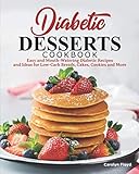 Diabetic Desserts Cookbook: Easy and Mouthwatering Diabetic Recipes and Ideas for Low-Carb Breads, Cakes, Cookies and More by Carolyn Floyd