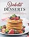 Diabetic Desserts Cookbook: Easy and Mouthwatering Diabetic Recipes and Ideas for Low-Carb Breads, Cakes, Cookies and More by Carolyn Floyd