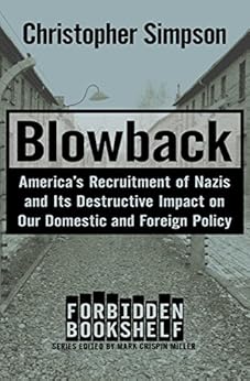 Blowback: America's Recruitment of Nazis and Its Destructive Impact on Our Domestic and Foreign Policy (Forbidden Bookshelf Book 4) by [Simpson, Christopher]