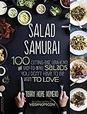 Salad Samurai: 100 Cutting-Edge, Ultra-Hearty, Easy-to-Make Salads You Don't Have to Be Vegan to Love