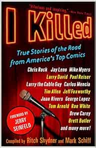 I Killed True Stories Of The Road From America S Top Comics Shydner Ritch Schiff Mark 9780307382290 Amazon Com Books