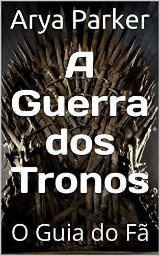 A Guerra dos Tronos: O Guia do Fã (Portuguese Edition)