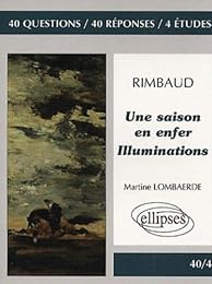Rimbaud, "Une saison en enfer", "Illuminations"
