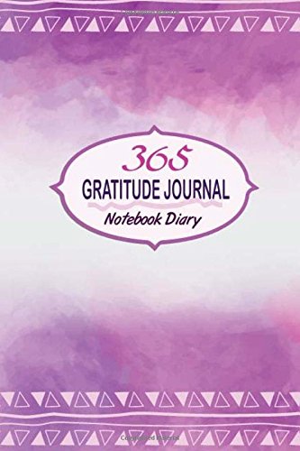 365 gratitude journal Notebook Diary: Gratitude Journal Diary Notebook Daily Personalized Record With Inspirational Motivational Quotes. for Happiness … for Woman girl men adults) (Volume 1)