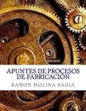 Image de Apuntes de Procesos de Fabricación: Facultad de Ingenieria de EPI-GIJÓN (Spanish Edition)