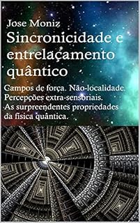 Livro Sincronicidade e entrelaçamento quântico. Campos de força, não-localidade, percepções extra-sensoriais. As surpreendentes propriedades da física quântica. ... de Bruno Del Medico em português.)