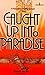 Caught Up into Paradise by 