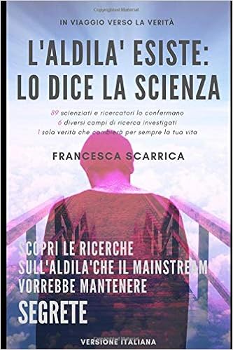 Francesca Scarrica – L’Aldilà esiste: lo dice la scienza (2019)