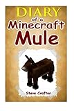 Diary Of A Minecraft Mule: An Unofficial Minecraft Book (Minecraft, Minecraft Books, Minecraft Diary, Minecraft Books For Kids, Minecraft Handbook)