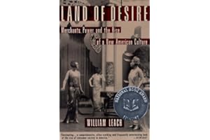 Land of Desire: Merchants, Power, and the Rise of a New American Culture