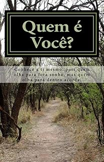 Livro Quem é Você?: Conhece a ti mesmo, pois quem olha para fora sonha, mas quem olha  para dentro acorda