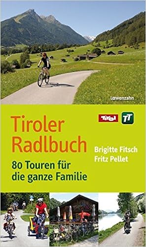 Tiroler Radlbuch 80 Touren Fur Die Ganze Familie Amazon De Fitsch Brigitte Pellet Fritz Bucher