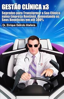 Livro GESTÃO CLÍNICA x3: Segredos para Transformar a Sua Clínica numa Empresa Rentável, Aumentando os Seus Benefícios em até 300%