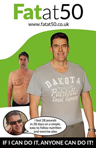 [BOOK] Fat at 50: I lose 28 Pounds in 28 days! (Fat at 50 Book 1) [E.P.U.B]