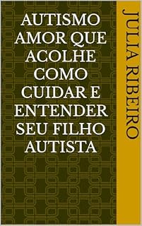 Livro Amor que Acolhe: Como Cuidar e Entender Seu Filho Autista