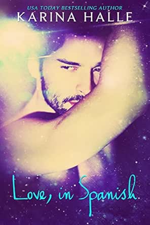 Love In Spanish A Love In English Sequel Kindle Edition By Halle Karina Contemporary Romance Kindle Ebooks Amazon Com