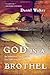 God in a Brothel: An Undercover Journey into Sex Trafficking and Rescue