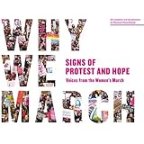 Why We March: Signs of Protest and Hope--Voices from the Women's March