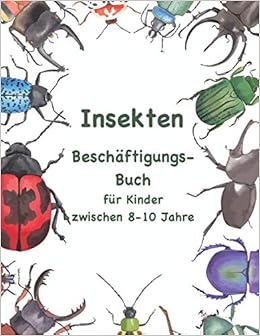 Insekten Beschaftigungsbuch Fur Kinder Zwischen 8 10 Jahren Ein Unterhaltsames Aktivitatsbuch Mit Unterschiedlichen Ratselarten Beschaftigungsbucher Fur Kinder Band 2 Amazon De Ratsel Mit Gefuhl Bucher