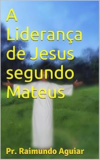 Livro A Liderança de Jesus segundo Mateus