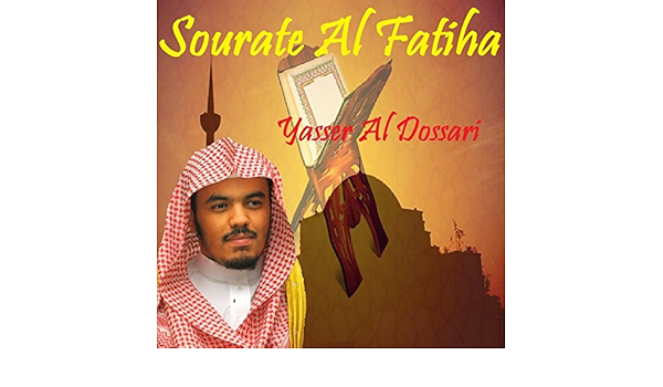 Sourate Al Fatiha Quran Yasser Al Dossari On Music 