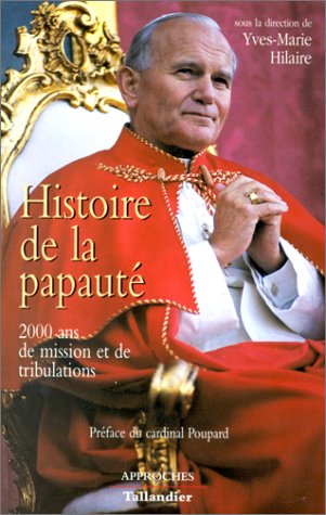 Download Histoire de la papauté: 2000 ans de mission et de tribulations (Approches) (French Edition)