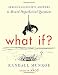 What If?: Serious Scientific Answers to Absurd Hypothetical Questions - Book by Randall Munroe