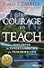The Courage to Teach: Exploring the Inner Landscape of a Teacher's Life, 20th Anniversary Edition primary