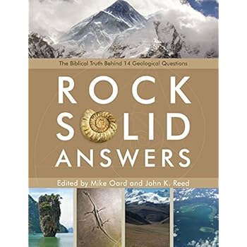 Rock Solid Answers: The Biblical Truth Behind 14 Geologic Questions Rock Solid Answers: The Biblical Truth Behind 14 Geologic Questions