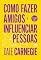 Livro Como fazer amigos e influenciar pessoas