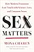 Sex Matters: How Modern Feminism Lost Touch with Science, Love, and Common Sense