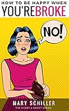 How to Be Happy When You're Broke (Short & Sweet Series)